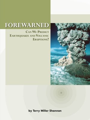 cover image of Forewarned: Can We Predict Earthquakes and Volcanic Eruptions?
